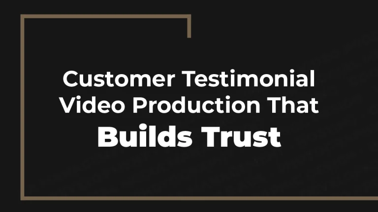 Customer Testimonial Video Production That Builds Trust